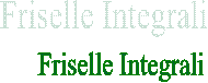 Friselle Integrali